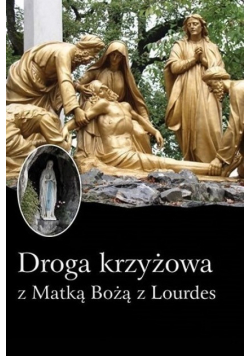 Droga krzyżowa z Matką Bożą z Lourdes