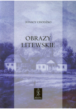 Chodźko Ignacy - Obrazy litewskie