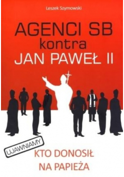 Agenci SB kontra Jan Paweł II