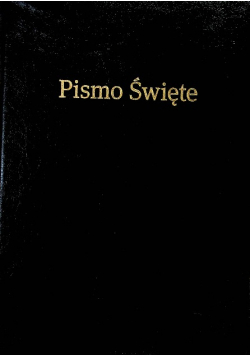 Biblia to jest Pismo Święte Starego i Nowego Przymierza