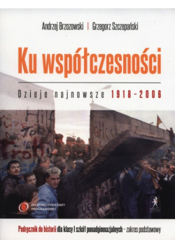 Ku współczesności 1 Historia Dzieje najnowsze 1918-2006 Podręcznik Zakres podstawowy