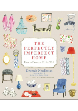 Perfectly Imperfect Home How to Decorate and Live Well