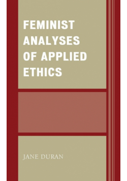 Feminist Analyses of Applied Ethics