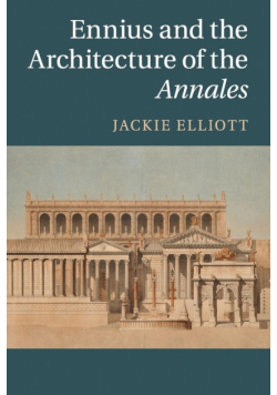 Ennius and the Architecture of the Annales