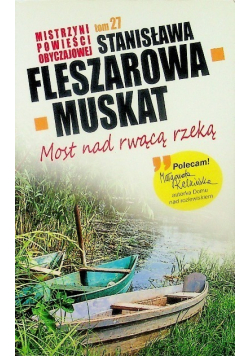 Mistrzyni powieści obyczajowej Tom 27 Most Nad Rwącą Rzeką