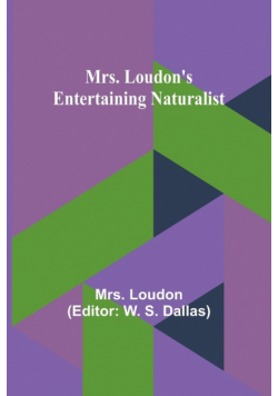 Mrs. Loudon's Entertaining Naturalist