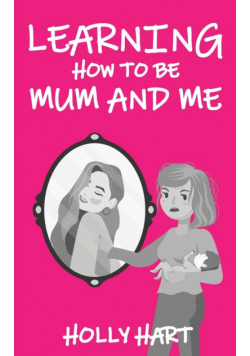 Learning How to Be Mum and Me