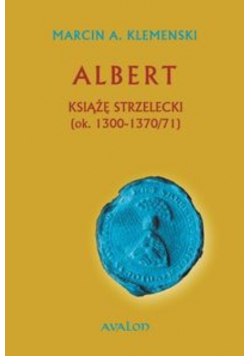 Albert Książę Strzelecki ok 1300 - 1370 / 71