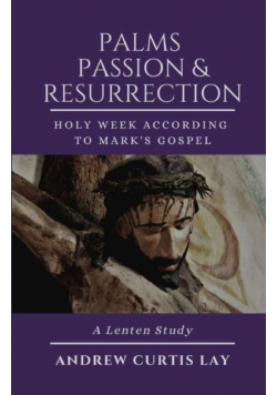 Palms, Passion, and Resurrection