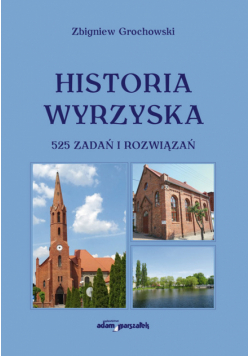 Historia Wyrzyska 525 zadań i rozwiązań