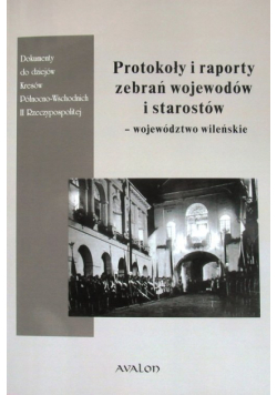 Protokoły i raporty zebrań wojewodów i starostów