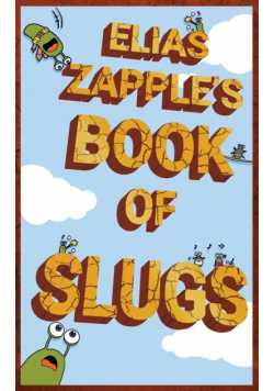 Elias Zapple's Book of Slugs
