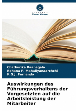 Auswirkungen des Führungsverhaltens der Vorgesetzten auf die Arbeitsleistung der Mitarbeiter