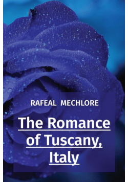 The Romance of Tuscany, Italy