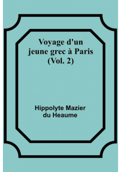 Voyage d'un jeune grec à Paris (Vol. 2)