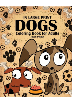 Dogs Coloring Book for Adults ( In Large Print )