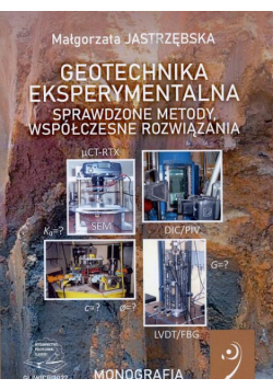Geotechnika eksperymentalna. Sprawdzone metody, współczesne rozwiązania.