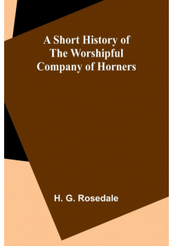 A Short History of the Worshipful Company of Horners