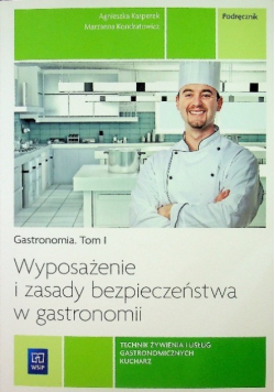 Gastronomia Tom 1 Wyposażenie i zasady bezpieczeństwa w gastronomii