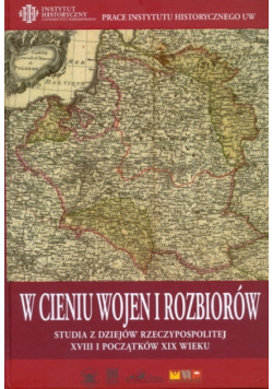 W cieniu wojen i rozbiorów