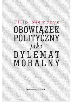 Obowiązek polityczny jako dylemat moralny