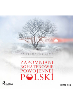 Zapomniani bohaterowie powojennej Polski