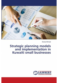Strategic planning models and implementation in Kuwaiti small businesses