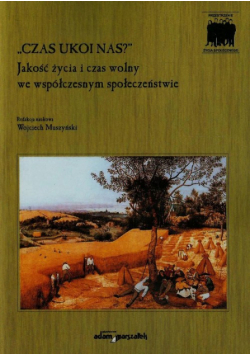 Czas ukoi nas Jakość życia i czas wolny we współczesnym społeczeństwie