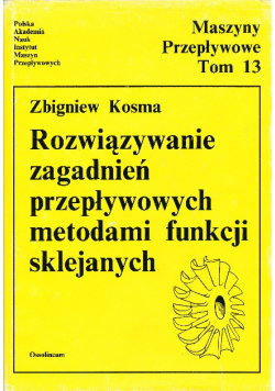 Rozwiązywanie zagadnień przepływowych metodami funkcji sklejanych Tom 13