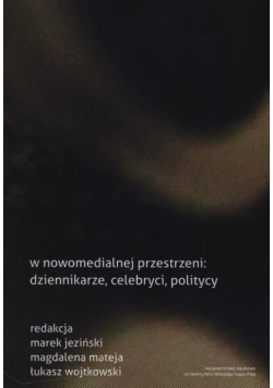 W nowomedialnej przestrzeni: dziennikarze, celebryci, politycy