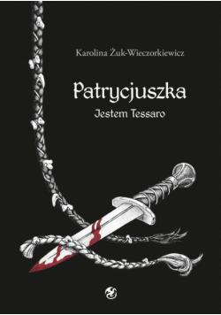 Patrycjuszka Jestem Tessaro Tom 2 trylogii