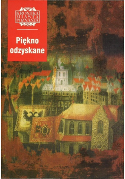 Kronika miasta Poznania Piękno odzyskane