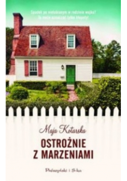 Ostrożnie z marzeniami