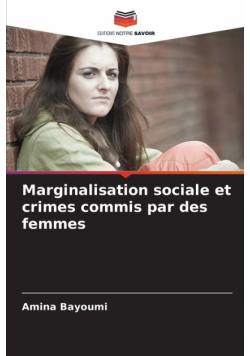 Marginalisation sociale et crimes commis par des femmes