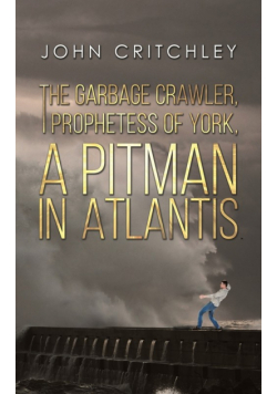 The Garbage Crawler, The Prophetess of York, A Pitman in Atlantis