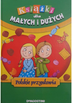 Książki dla małych i dużych Polskie  przysłowia