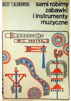 Sami robimy zabawki i instrumenty muzyczne