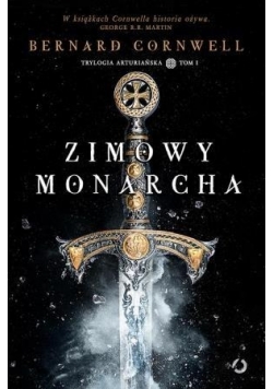 Zimowy monarcha. Trylogia arturiańska tom 1, Nowa