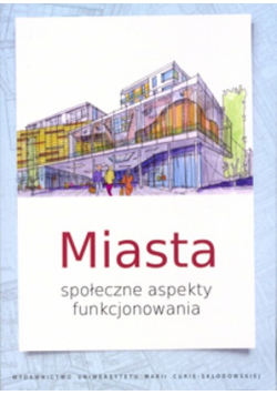 Miasta. Społeczne aspekty funkcjonowania
