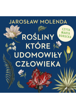 Rośliny, które udomowiły człowieka