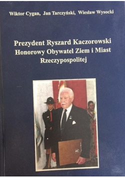 Prezydent Ryszard Kaczorowski Honorowy Obywatel Ziem i Miast Rzeczypospolitej