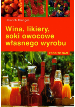 Wina, likiery, soki owocowe własnego wyrobu