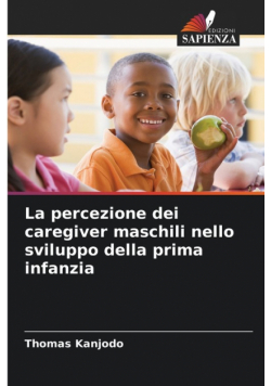 La percezione dei caregiver maschili nello sviluppo della prima infanzia