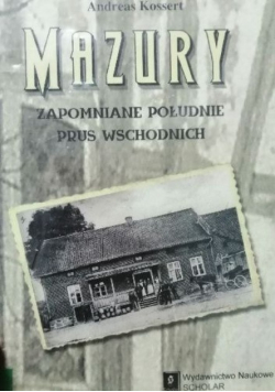 Mazury Zapomniane południe Prus Wschodnich