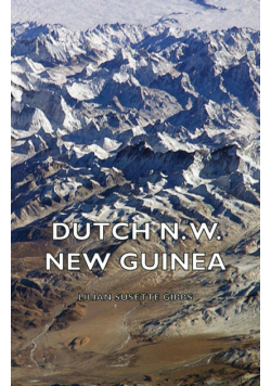 Dutch N. W. New Guinea - A Contribution to the Phytogeography and Flora of the Arfak Mountains