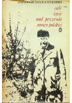 Całe życie nad przyrodą  mowy polskiej