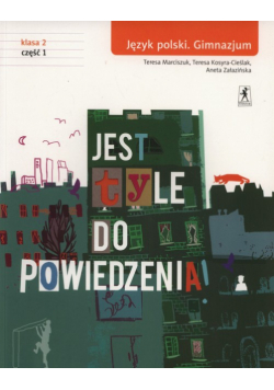 Jest tyle do powiedzenia 2 Język polski Podręcznik Część 1