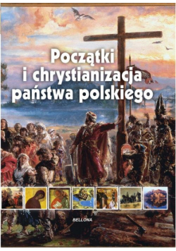 Początki i chrystianizacja państwa polskiego