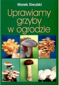 Uprawiamy grzyby w ogrodzie