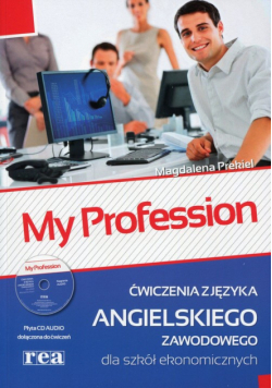 My Profession Ćwiczenia z języka angielskiego zawodowego dla szkół ekonomicznych z płytą CD